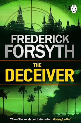 The Deceiver: An explosive espionage thriller from the master storyteller