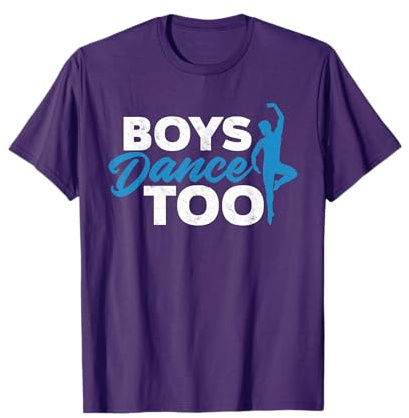 Boys Dance Too - Ballet Dancing Dancer Gift T-Shirt