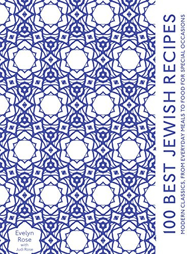 100 Best Jewish Recipes: An Essential Kosher Cookbook for Easy Everyday Meals and Holiday Feasts