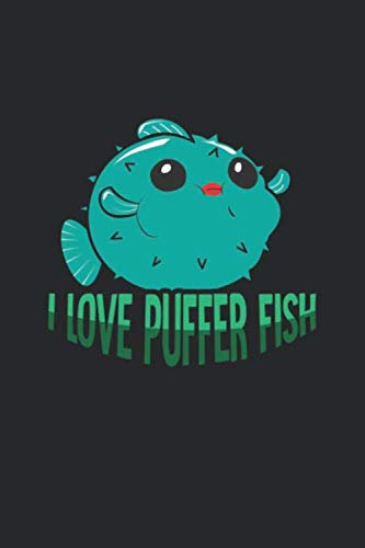 Aquarium Tagebuch: Planer, Notizbuch, Bestandsbuch, Futterplan für alle Auqarianer und Aquaristik Fans ♦ Logbuch für über 100 Einträge ♦ 6x9 Format ♦ Motiv: I love puffer fish 14
