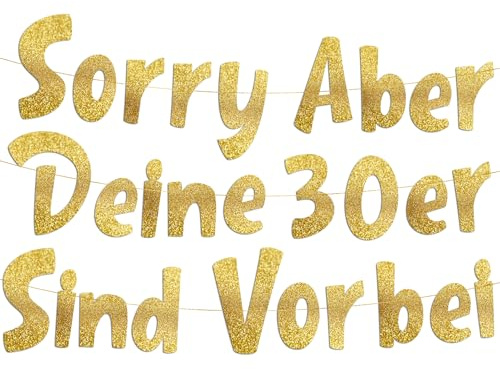 40. Geburtstag Girlande Sorry Aber Deine 30er Sind Vorbei Gold Glitzer – Lustige Geburtstagsdeko, Party Deko, Geschenke & Zubehör für Sie & Ihn