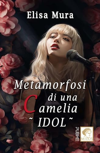 Metamorfosi di una Camelia: (Collana Milos)