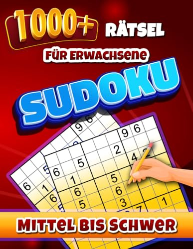 1,000 Sudoku Mittel bis Schwer: Das große Buch mit Sudokus für Erwachsene - mit Lösungen