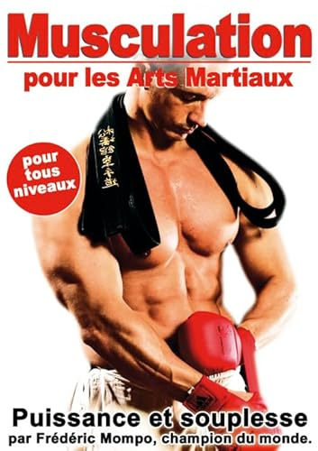 Musculation pour les arts martiaux : puissance et souplesse