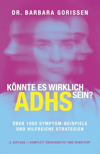 Könnte es wirklich ADHS sein?: Über 1000 Symptom-Beispiele und hilfreiche Strategien (Könnte es wirklich ADHS sein? / Könnte es wirklich Autismus sein?)