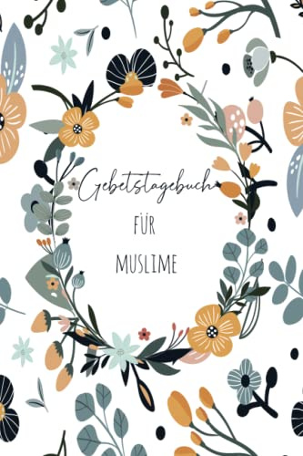 Gebetstagebuch für Muslime: Gebetbuch der Muslime, Dhikr, Dua, Koran, beachten Sie die Suren und Hadithe des Muslims