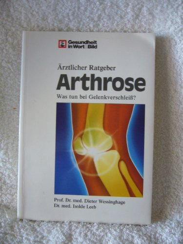 Arthrose - Was tun bei Gelenkverschleiß? - Ärztlicher Ratgeber (Gesundheit in Wort & Bild)