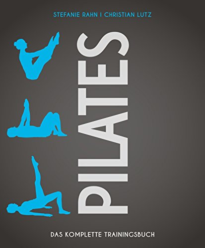 Pilates: Das komplette Trainingsbuch (Wo Sport Spaß macht)