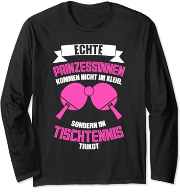 echte Prinzessinnen kommen nicht im Tischtennis Trikot Tisch Langarmshirt