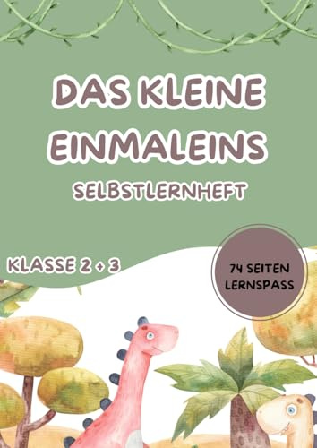 Das kleine Einmaleins - Mathe Übungsheft für Kinder der 2. und 3. Klasse: Spielerisches Lernen mit Dinosauriern - Das perfekte Rechentraining für Grundschüler