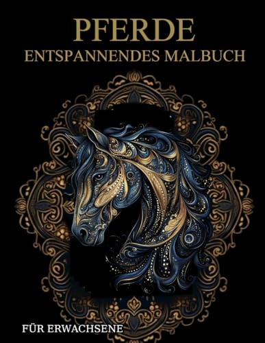 Pferde Malbuch Für Erwachsene: Pferde-Muster ab 10 Jahren – Geschenk für Mädchen, Teenager und Erwachsene zum Ausmalen – Stressabbau & Entspannung