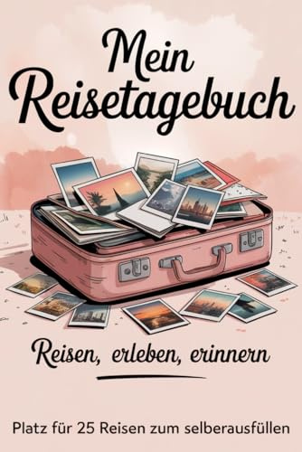 Mein Reisetagebuch: Reisetagebuch Zum Ausfüllen - Platz für 25 Reisen, A5 Format, Softcover, 102 Seiten, Perfektes Geschenk für Reiselustige für Urlaubserinnerungen, Fotos und Notizen