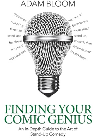 Finding Your Comic Genius: An in-depth guide to the art of stand-up comedy