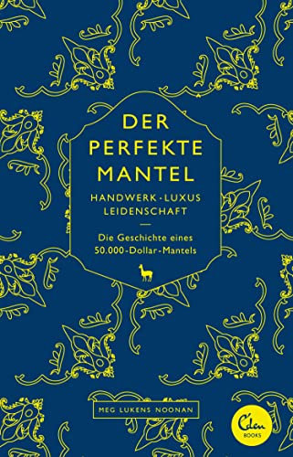 Der perfekte Mantel: Handwerk, Luxus, Leidenschaft - Die Geschichte eines 50.000-Dollar-Mantels