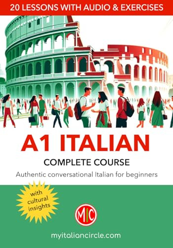 A1 Italian Complete Course: Authentic Conversational Italian for Beginners (Learn Italian from Scratch)
