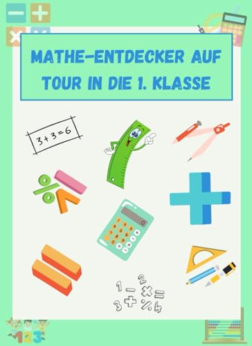 Mathe-Entdecker auf Tour in die 1. Klasse: Mein erstes Mathebuch