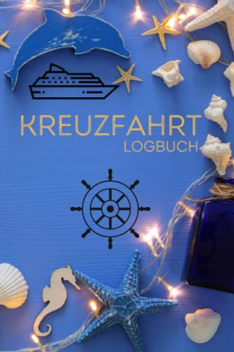 Kreuzfahrt Logbuch: Ein Reisetagebuch zum Ausfüllen Ihrer Reisedaten