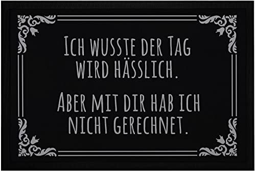MoonWorks® Fußmatte mit sarkastischem Spruch Ich wusste der Tag Wird hässlich Willkommensspruch ironisch rutschfest & waschbar Hässlicher Tag schwarz 60x40cm