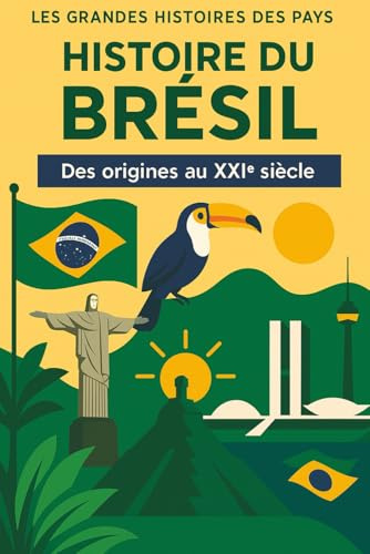 Histoire du Brésil: Des origines au XXIème siècle