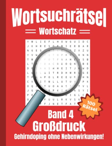 Wortsuchrätsel Großdruck: Gehirndoping ohne Nebenwirkungen - 100 knifflige Buchstabenrätsel für Kinder, Erwachsene und Senioren, erhöht spielerisch den Wortschatz (Band 4)