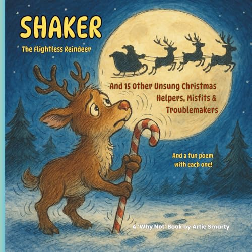Shaker, The Flightless Reindeer: And 15 Other Unsung Christmas Helpers, Misfits and Troublemakers | Inventive Children's Book