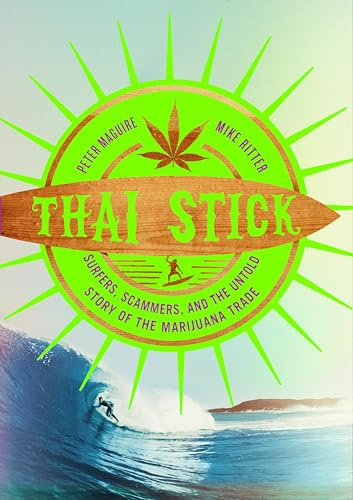 Thai Stick: Surfers, Scammers, and the Untold Story of the Marijuana Trade (English Edition)