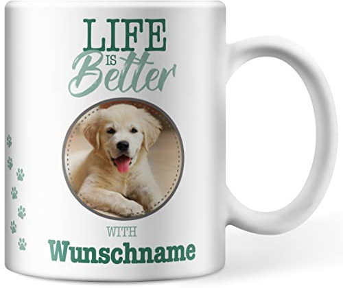 Tasse personalisiert mit Foto und Namen, Life is better with Wunschname, Hundebesitzer, Hundemama, Hundepapa individuell Geschenk