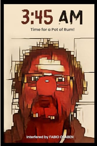 3:45 AM: Time for a Pot of Rum (Real life taken from a novel)