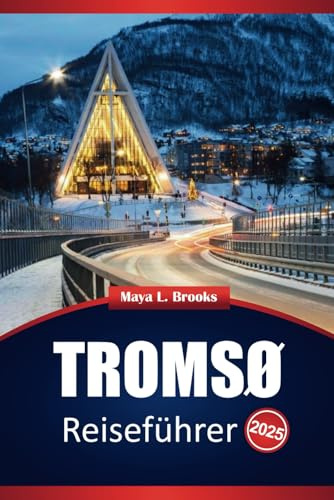 Tromsø Reiseführer 2025: Praktische Tipps, Top-Attraktionen, Aktivitäten und lokale Einblicke, um Norwegens arktische Wunder zu entdecken