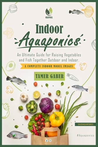 Indoor Aquaponics: An Ultimate Guide for Raising Vegetables and Fish Together Outdoor and Indoor. A Complete Indoor Model Images