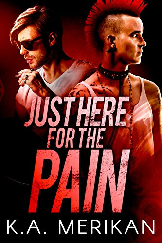 Just Here for the Pain (gay rockstar BDSM romance) (The Underdogs)