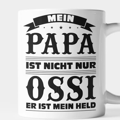 Ossi Tasse DDR Geschenk Ostdeutscher Sachsen Ostdeutschland - mein Papa ist nicht nur Ossi er ist mein Held Kaffeebecher