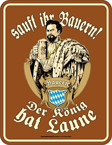 RAHMENLOS Original Blechschild für den Königstreuen Bayern-Fan: Sauft Ihr Bauern, der König hat Laune!