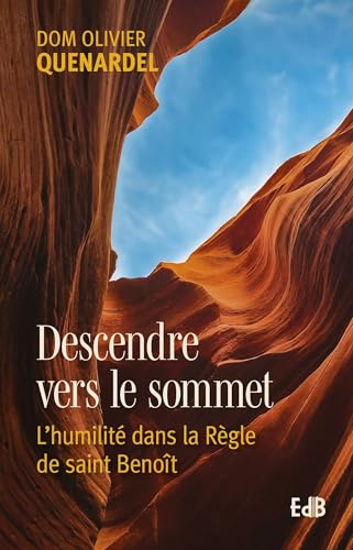 Descendre vers le sommet - L'humilité dans la règle de saint Benoît