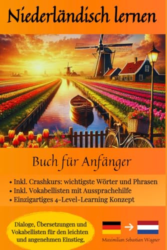 Niederländisch lernen - Buch für Anänger: Dialoge, Übersetzungen und Vokabellisten für den leichten und angenehmen Einstieg. (Niederländisch - die ... So geht sprachenlernen heute :), Band 2)