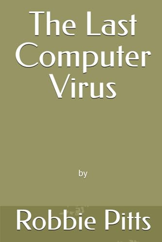 The Last Computer Virus (The Colony Zero Saga)