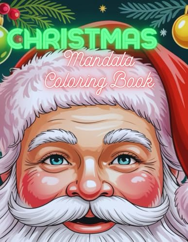Christmas Mandala Coloring Book: Relaxing Holiday Mandalas with Santa, Snowflakes & Festive Ornaments