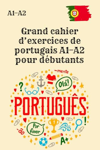 Grand cahier d’exercices de portugais A1–A2 pour débutants: 150 exercices A1 + 150 exercices A2 avec corrigés, sans explications ni vocabulaire ,