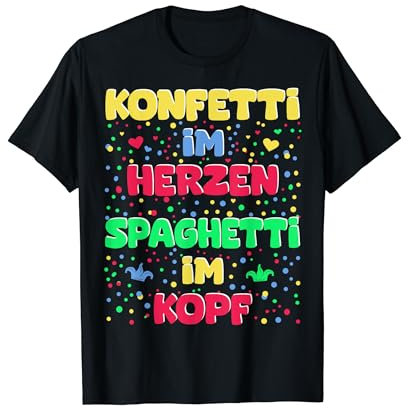 Konfetti Im Herzen Spaghetti Im Kopf Fasching Karneval T-Shirt