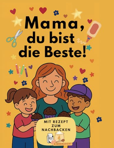 Mama, du bist die Beste!: Für uns: Ein besonderes Geschenk. Ein Buch zum Ausfüllen.