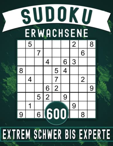 600 Sudoku Erwachsene Extrem Schwer Bis Experte: Denksport Für Senioren, Rätsel mit Lösungen.