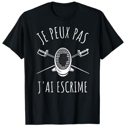 Je peux pas j'ai l'escrime - Escrimeur cadeau cadeaux humour T-Shirt