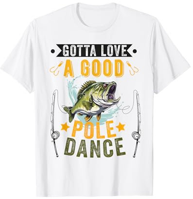 Gotta Love a Good Pole Dance Lustig Angeln Ehemann Männer T-Shirt
