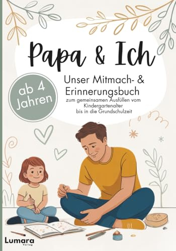 Papa & ich - Ein Mitmach- & Erinnerungsbuch ab 4 Jahren zum gemeinsamen Ausfüllen bis in die Grundschulzeit: Das perfekte Papa Kind Geschenk zu ... (Du & Ich - Unser Mitmach- & Erinnerungsbuch)