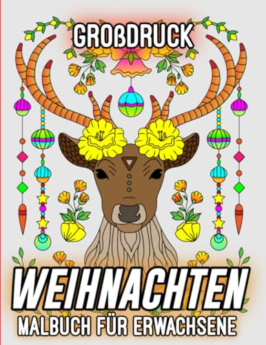 Großdruck Weihnachten Malbuch: Weihnachtsfeiertage 50 Malvorlagen für Frauen, Männer und Senioren mit Weihnachtsschmuck, Dekorationen, Weihnachtsbäumen, Weihnachtsmann und mehr.