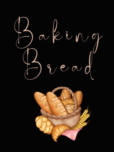 Baking Bread Recipe Notebook: Blank Hardcover Bread Baking Journal Notebook Cookbook To Write Down Your Favorite Recipes Gift for Men Women Friends Family
