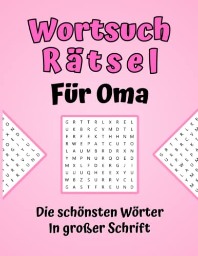 Wortsuchrätsel für Oma - Die schönsten Wörter in großer Schrift: Großdruck Rätselbuch für Senioren