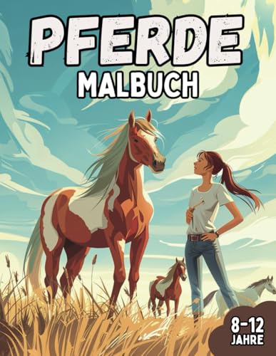 Pferde-Malbuch: Pferde-Malbuch für echte Pferdefans mit 50 Pferdemotiven zum Ausmalen für Mädchen ab 8-12 Jahre