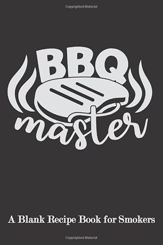 BBQ Master: Blank Recipe Book for Smokers ( BBQ, Smoker, Grill Cookbook)
