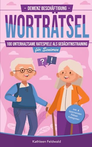 Demenz Beschäftigung – Worträtsel: 100 unterhaltsame Wort-Ratespiele als Gedächtnistraining für Senioren – inkl. 4 spannenden Rätsel-Kategorien